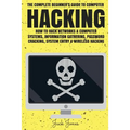 Hacking: The Complete Beginner's Guide To Computer Hacking: How To Hack Networks and Computer Systems, Information Gathering, P