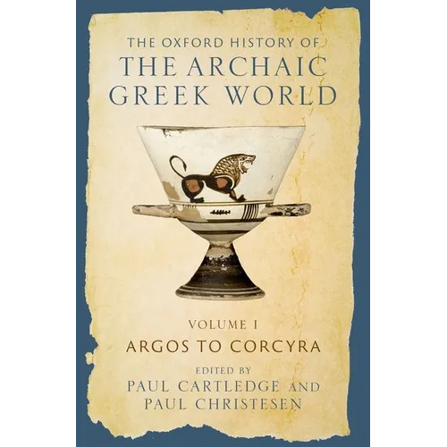 The Oxford History of the Archaic Greek World: Volume I: Argos to Corcyra
