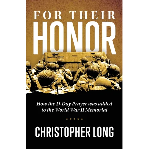 For Their Honor: How The D-Day Prayer was added to the World War II Memorial