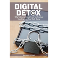 Digital Detox: Why Taking a Break from Technology Can Improve Your Well-Being