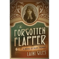 The Forgotten Flapper: A Novel of Olive Thomas