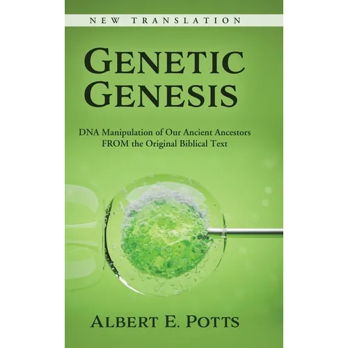 Genetic Genesis: DNA Manipulation of Our Ancient Ancestors From the Original Biblical Text