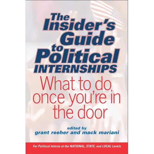 The Insider's Guide to Political Internships: What to Do Once You're in the Door