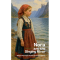 Nora and the Singing River Bilingual Norwegian-English Stories for Children