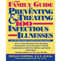 The Family Guide to Preventing and Treating 100 Infectious Illnesses