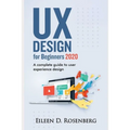 UX Design 2020 for Beginners: A Complete Guide to User Experience Design