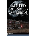 Haunted Fort Smith & Van Buren