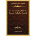 The Supernatural Of The Roman Catholic Church