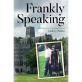 Frankly Speaking: Adventurous Tales of Travel and Discovery