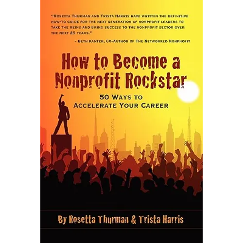 How to Become a Nonprofit Rockstar: 50 Ways to Accelerate Your Career