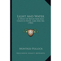 Light And Water: A Study Of Reflection And Color In River, Lake And Sea (1903)