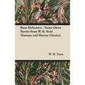 Rosa Alchemica - Some Ghost Stories from W. B. Yeats (Fantasy and Horror Classics)