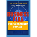 Business Plan for Guaranteed Success: Rock Your Business From Start-Up To Six Figures
