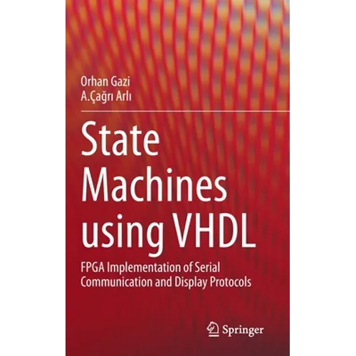 State Machines Using VHDL: FPGA Implementation of Serial Communication and Display Protocols
