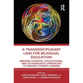 A Transdisciplinary Lens for Bilingual Education: Bridging Cognitive, Sociocultural, and Sociolinguistic Approaches to Enhance Student Learning