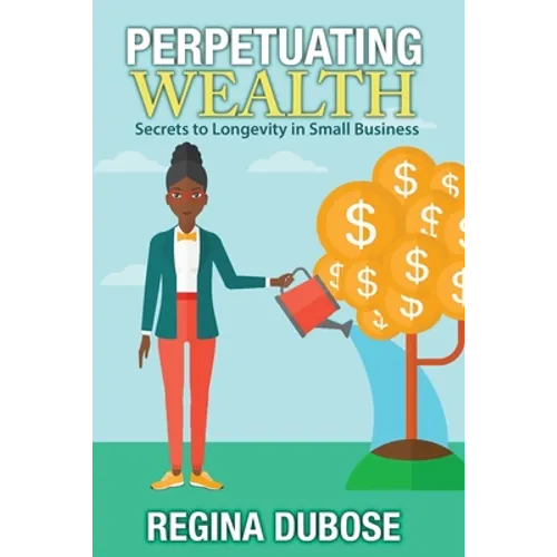 Perpetuating Wealth: Secrets to Longevity in Small Business