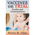 Vaccines On Trial: Truths and Consequences
