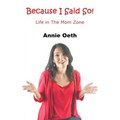 Because I Said So: Life in the Mom Zone