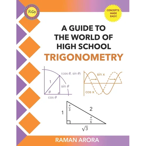 A Guide to the World of High School Trigonometry: A Guide to the World of High School Trigonometry