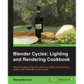 Blender Cycles: Lighting and Rendering Cookbook