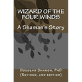 Wizard of the Four Winds: A Shaman's Story