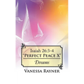 Isaiah 26: 3-4 "Perfect Peace X" Dreams