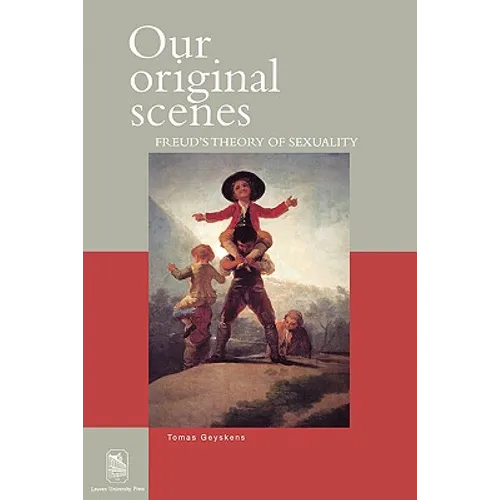 Our Original Scenes: Freud's Theory of Sexuality