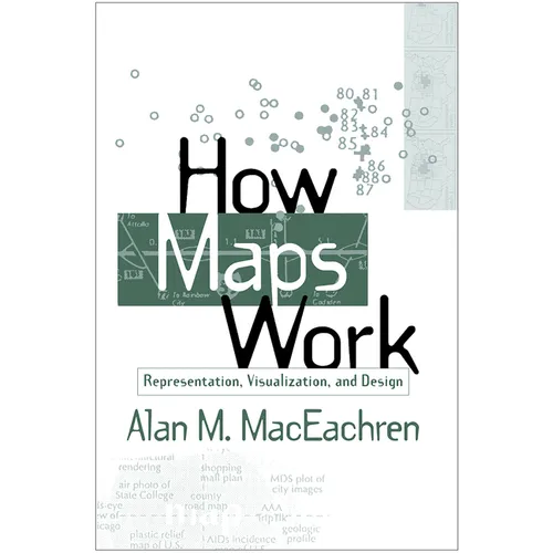 How Maps Work: Representation, Visualization, and Design