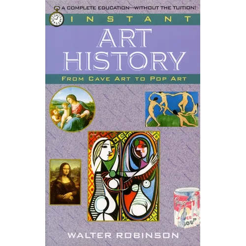 Instant Art History: From Cave Art to Pop Art
