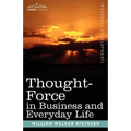 Thought-Force in Business and Everyday Life