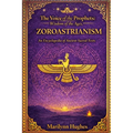 The Voice Of The Prophets: Wisdom Of The Ages, Zoroastrianism