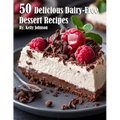 50 Delicious Dairy-Free Desserts Recipes