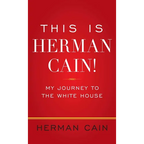 This Is Herman Cain!: My Journey to the White House