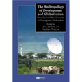 The Anthropology of Development and Globalization: From Classical Political Economy to Contemporary Neoliberalism