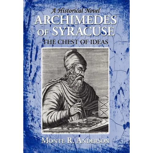 Archimedes of Syracuse: The Chest of Ideas