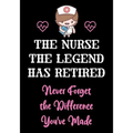 The Nurse The Legend Has Retired - Never Forget The Difference You've Made: Nurse Retirement Gifts for Women Funny - Gifts for Nurses - Retiring Nurse