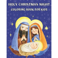Holy Christmas Night Coloring book for kids: Religious Christmas Coloring Book for Kids
