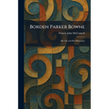 Borden Parker Bowne: His Life and His Philosophy