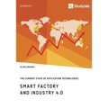 Smart Factory and Industry 4.0. The Current State of Application Technologies: Developing a Technology Roadmap