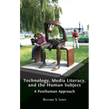 Technology, Media Literacy, and the Human Subject: A Posthuman Approach