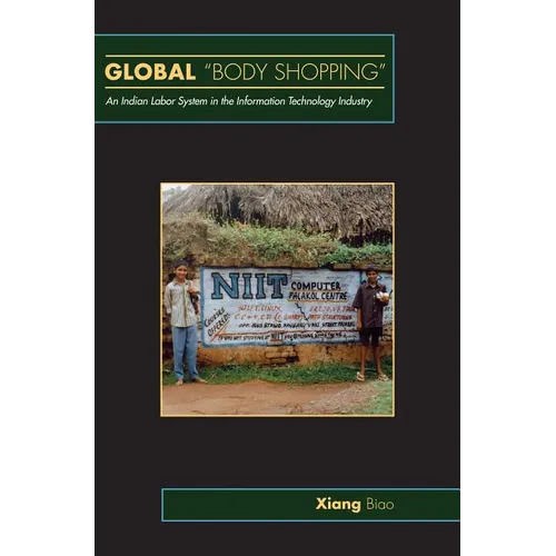 Global Body Shopping: An Indian Labor System in the Information Technology Industry