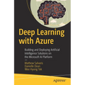 Deep Learning with Azure: Building and Deploying Artificial Intelligence Solutions on the Microsoft AI Platform