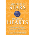 Shattered Stars, Healing Hearts: Unraveling My Father's Holocaust Survival Story