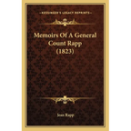 Memoirs Of A General Count Rapp (1823) - Paperback
