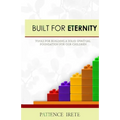 Built for Eternity: Building a solid spiritual foundation for our children