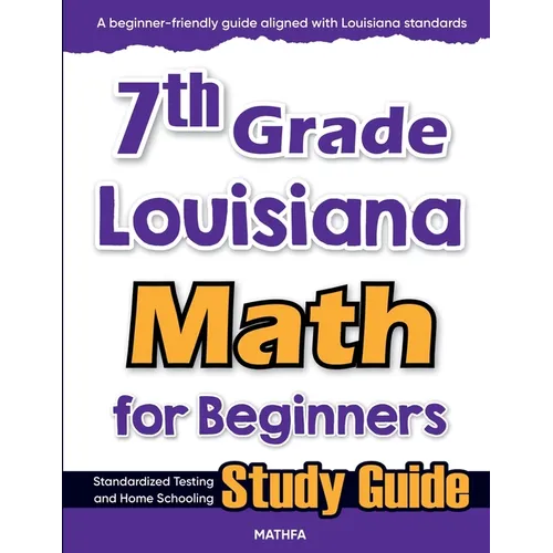 7th Grade Louisiana Math for Beginners: Standardized Testing and Home Schooling Study Guide
