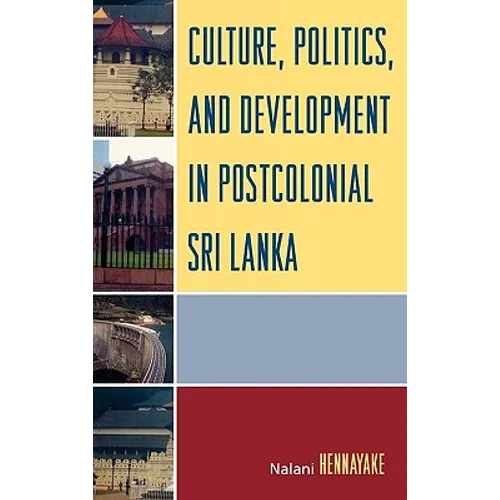 Culture, Politics, and Development in Postcolonial Sri Lanka