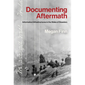 Documenting Aftermath: Information Infrastructures in the Wake of Disasters