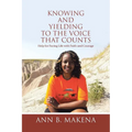 Knowing and Yielding to the Voice that Counts: Help for Facing Life with Faith and Courage