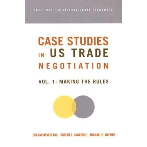 Case Studies in Us Trade Negotiation: Resolving Disputes